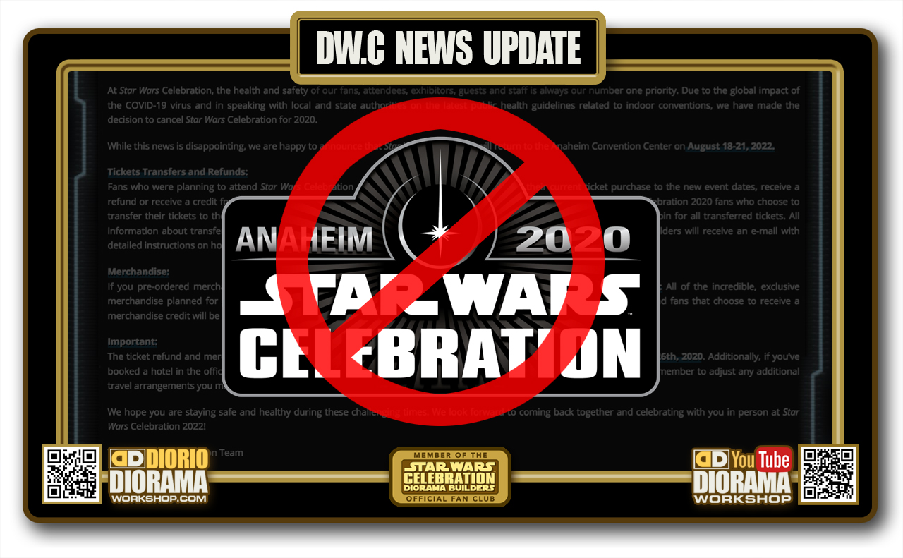 NEWS UPDATE • STAR WARS CELEBRATION 2020 CANCELED • NO DIORAMA BUILDERS THIS YEAR