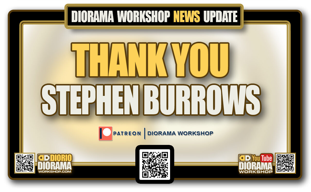 DIORAMA WORKSHOP NEWS • PATREON • NEW PATRON STEPHEN BURROWS