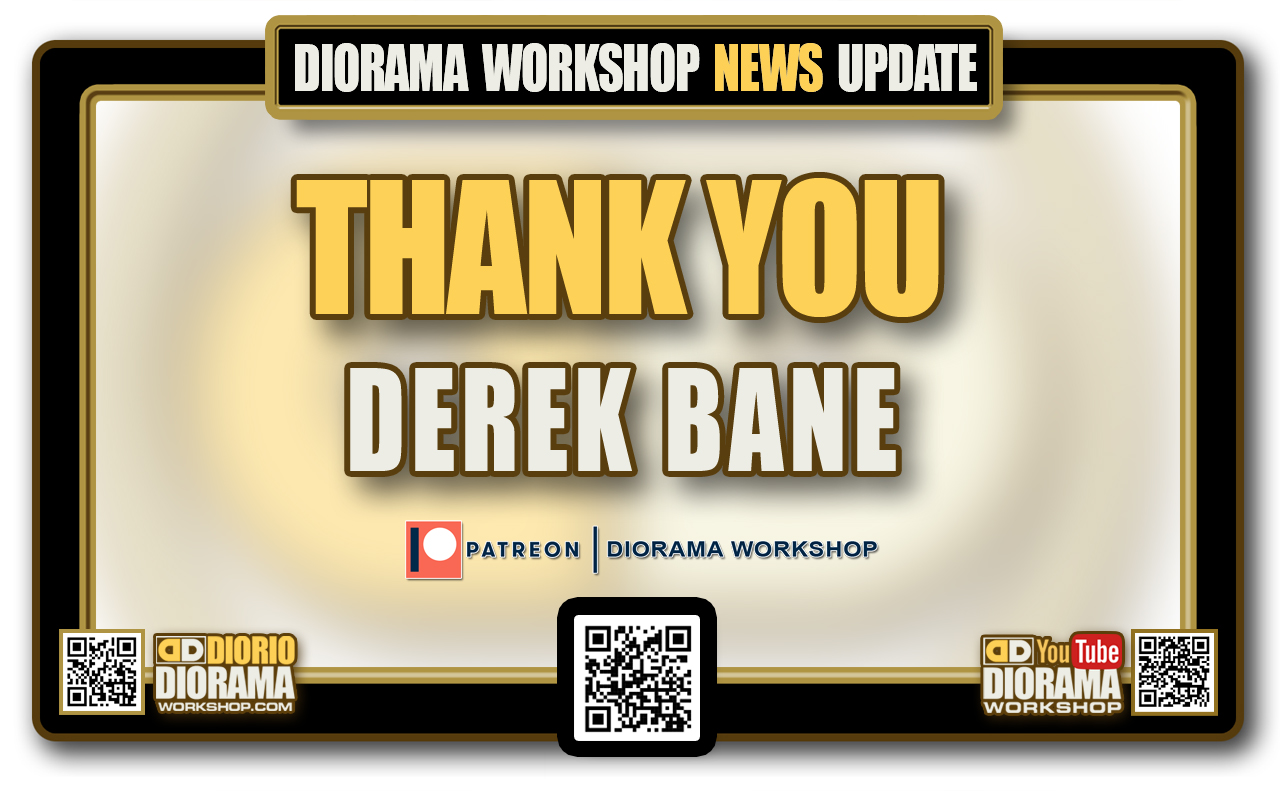 DIORAMA WORKSHOP NEWS • PATREON • NEW PATRON DEREK BANE