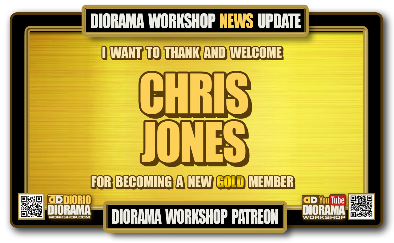 DIORAMA WORKSHOP NEWS • PATREON • NEW GOLD MEMBER – CHRIS JONES