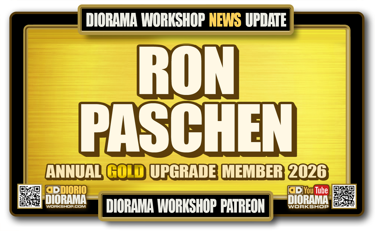 DIORAMA WORKSHOP NEWS • PATREON • ANNUAL UPGRADE GOLD MEMBER 2026 – RON PASCHEN